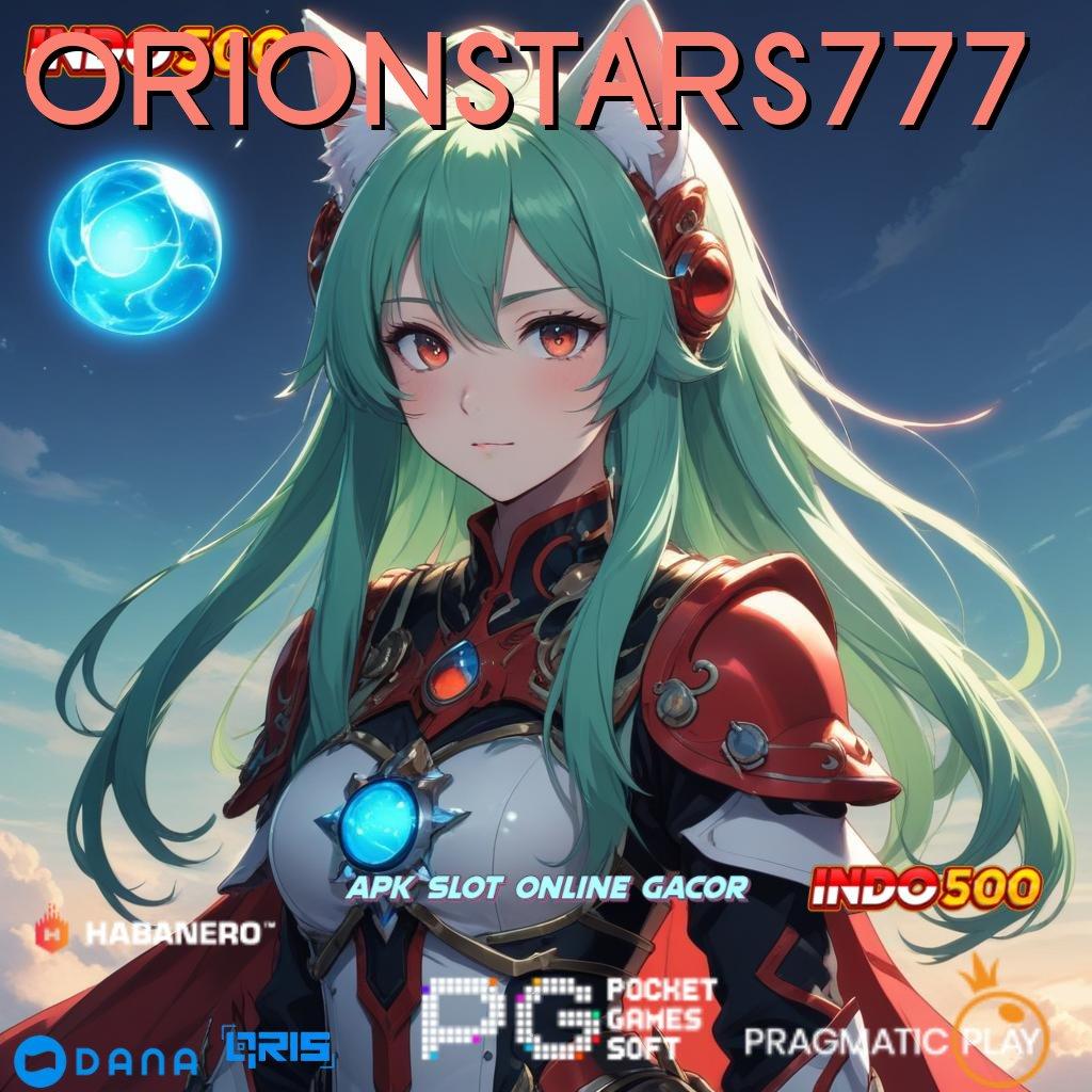 ORIONSTARS777 👉 Event Android iOS Bonus Besar Perangkat