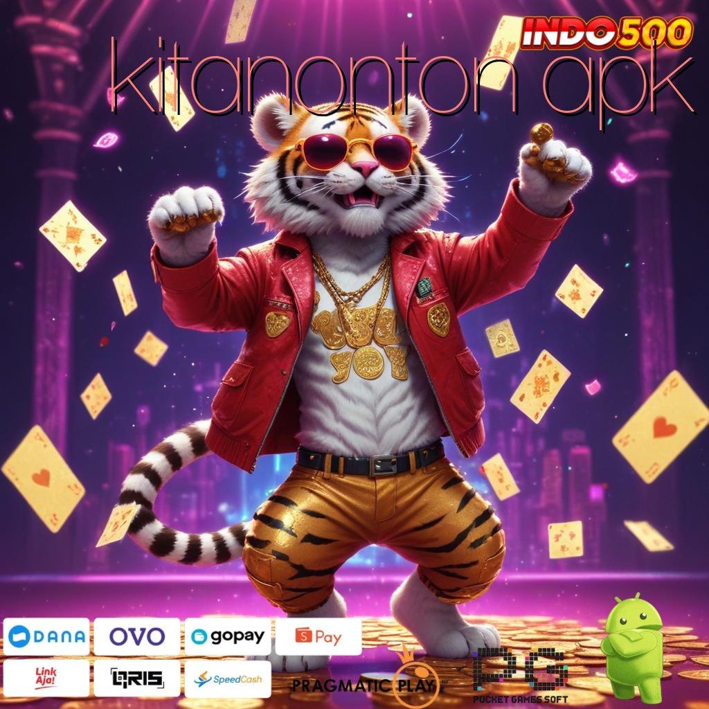 KITANONTON APK Hadiah Berlimpah Spin Tiada Hambatan