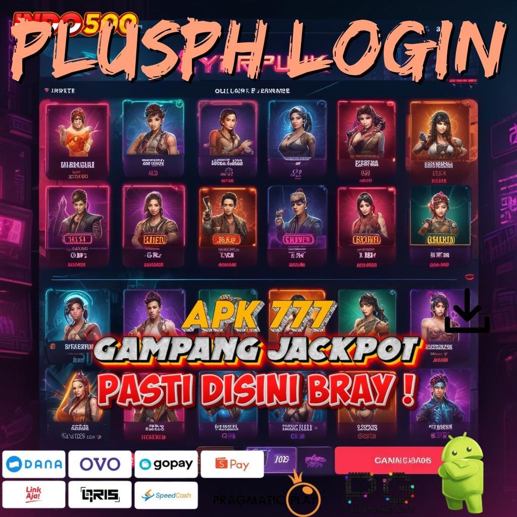 PLUSPH LOGIN Pembaruan APK Bonus Harian Sistem Operasional