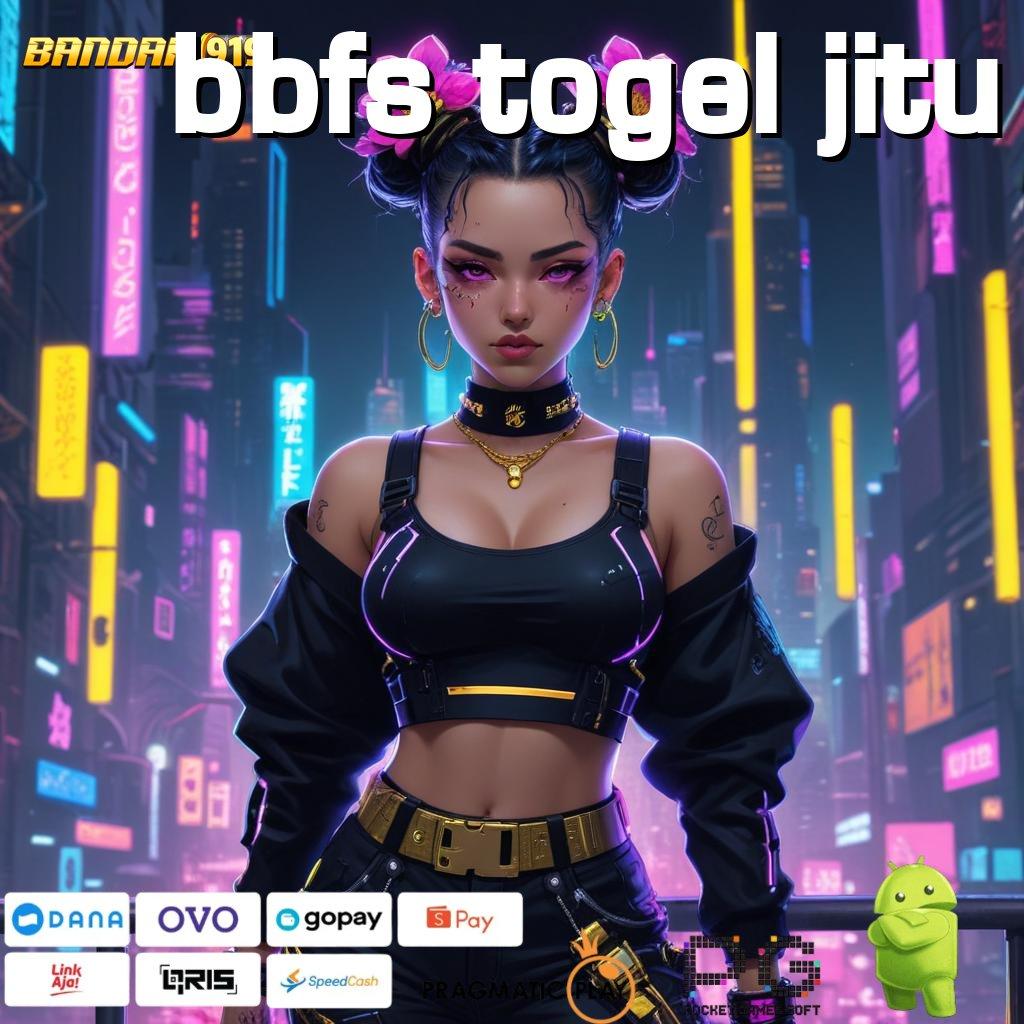 BBFS TOGEL JITU , (Versi New) platform game dinamis infrastruktur