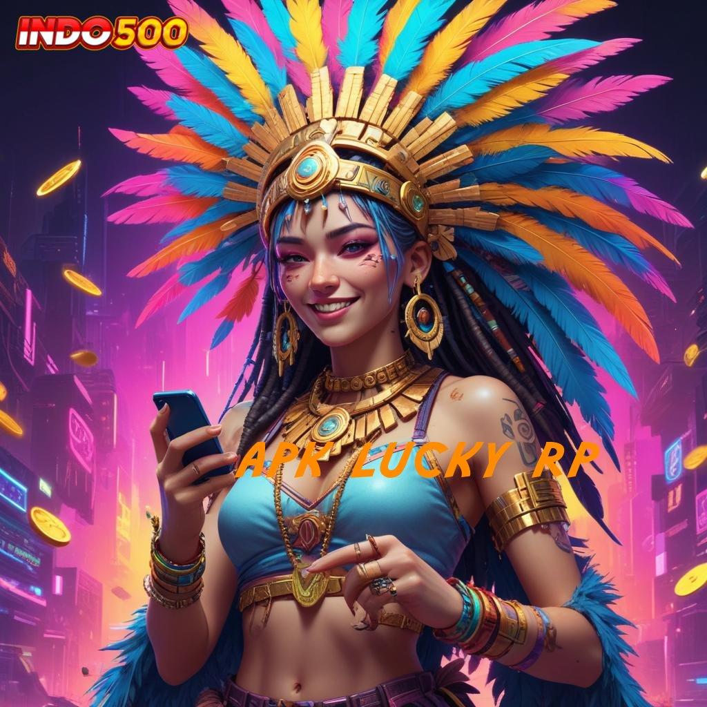 APK LUCKY RP 🚀 Berbasis Bebas Download Apk Slot Maxwin Terbaru Android iOS