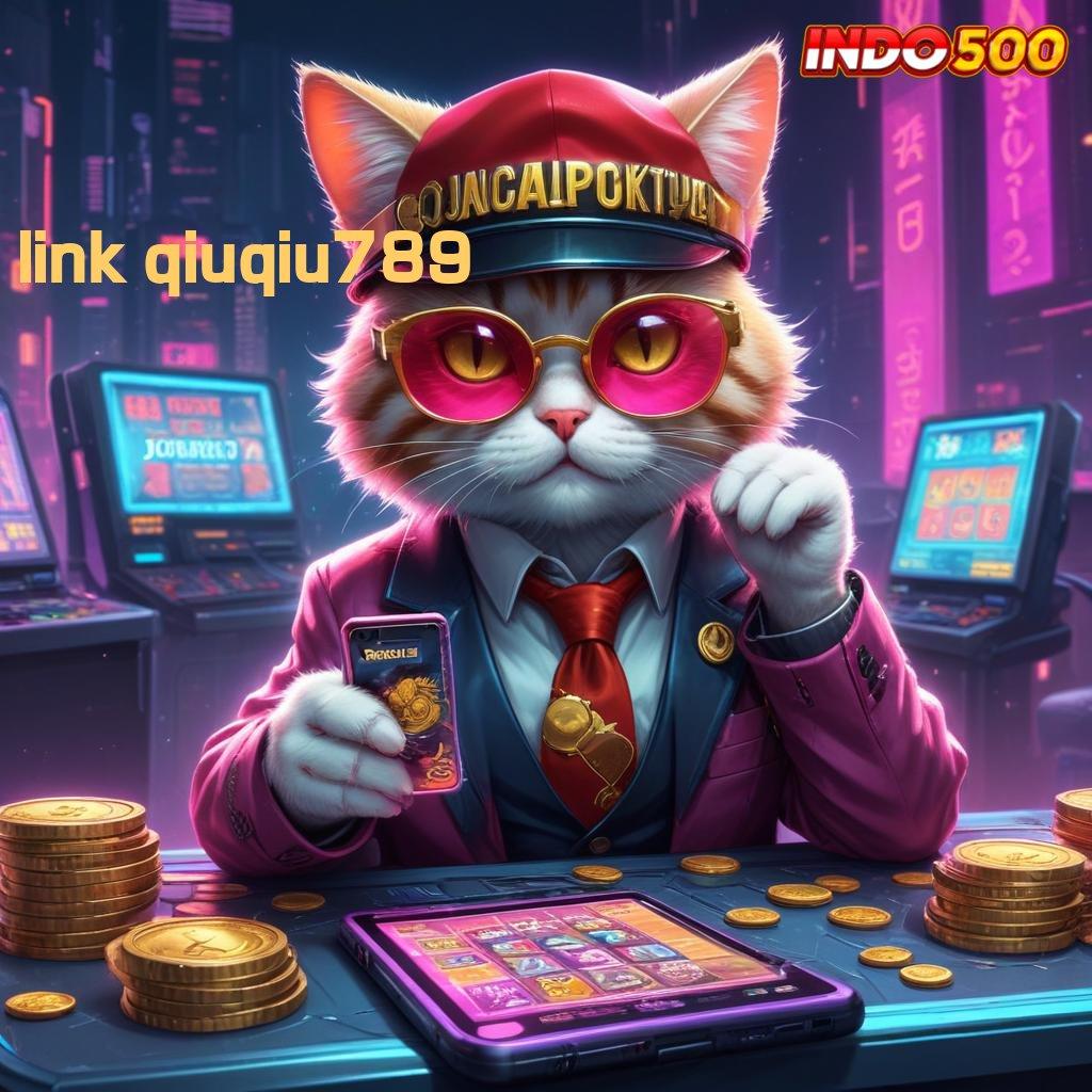 LINK QIUQIU789 🥇 Depo Tanpa Potongan 15 000 Unduh Apk Slot Maxwin Android iOS Terupdate