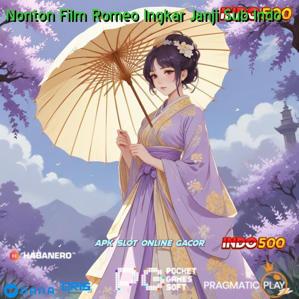 Nonton Film Romeo Ingkar Janji Sub Indo