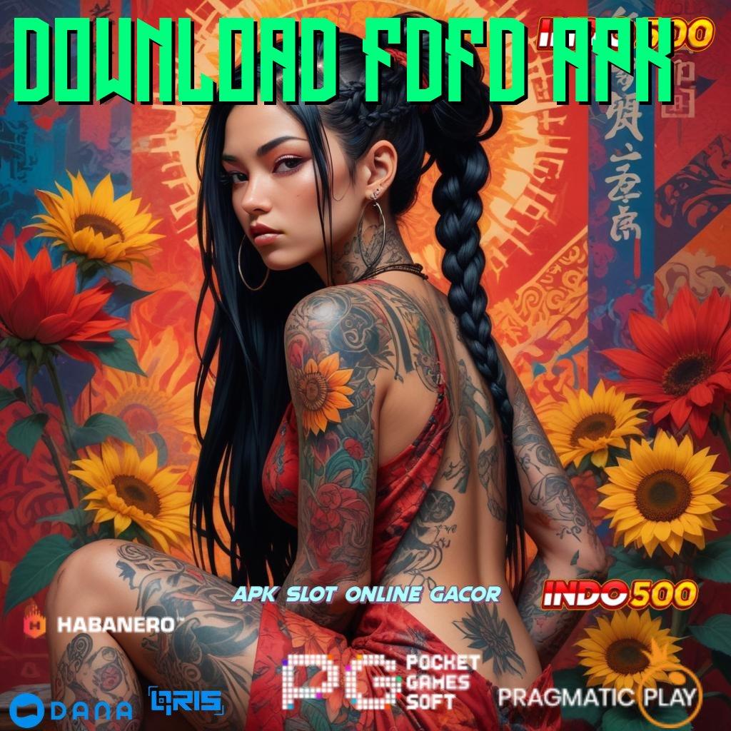 DOWNLOAD FDFD APK 🔎 Download Game Baru Raih Untung Tanpa Batas