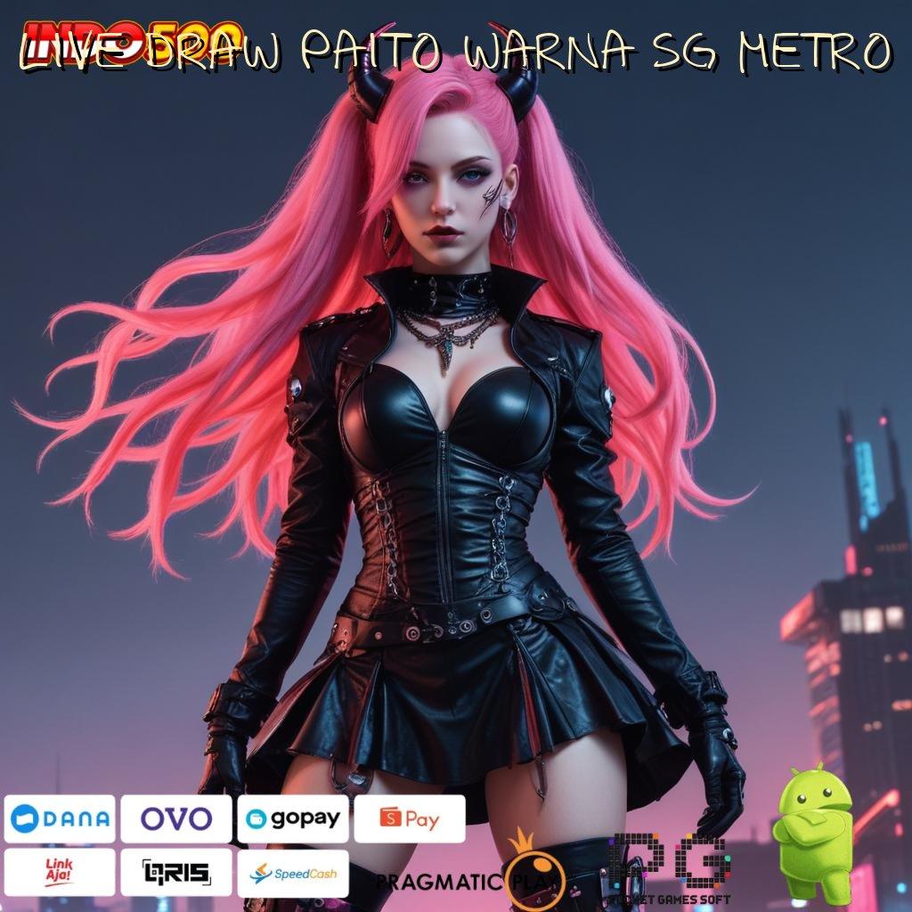 LIVE DRAW PAITO WARNA SG METRO Slot Apk Bebas Deposit Baru Untuk Untung