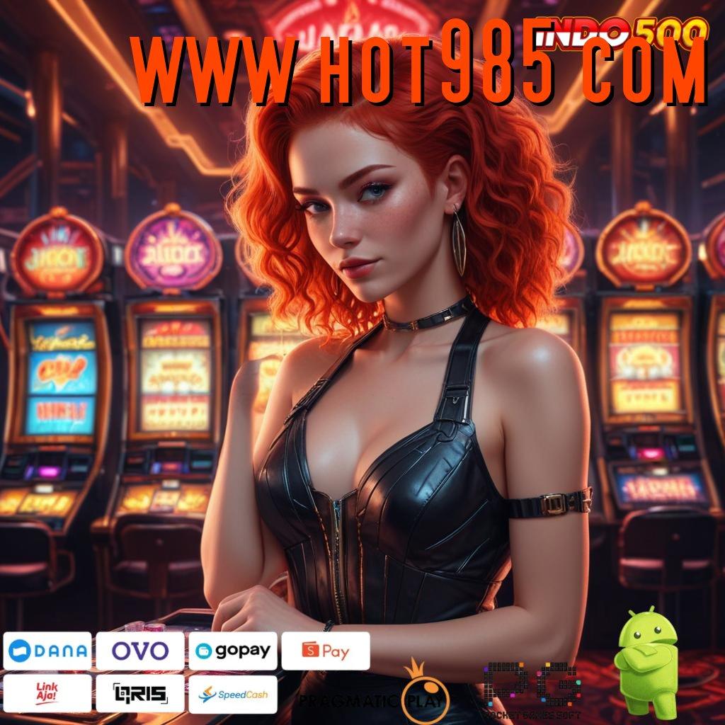 WWW HOT985 COM edisi terhangat deposit pulsa langsung maxwin mudah setiap hari