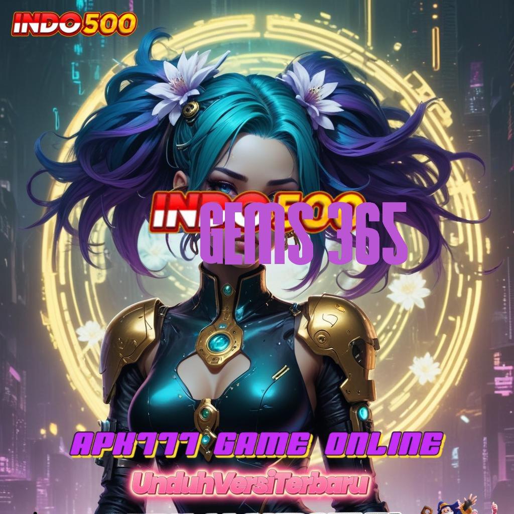 GEMS 365 💫 unduh apk versi baru dengan bonus ganda