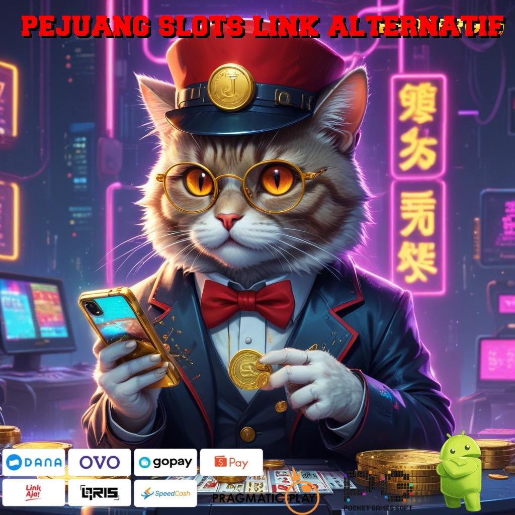 PEJUANG SLOTS LINK ALTERNATIF @ slot maxwin gak bakal lose sama sekali