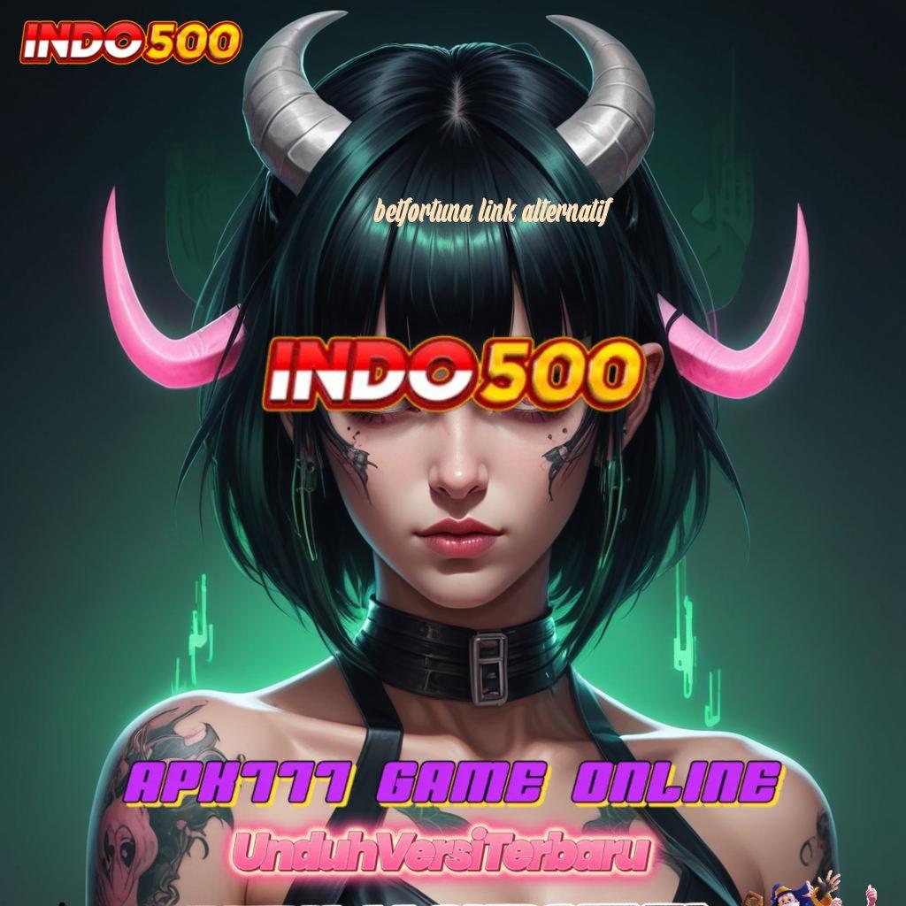 BETFORTUNA LINK ALTERNATIF , unggul peluang kejutan mudah maxwin