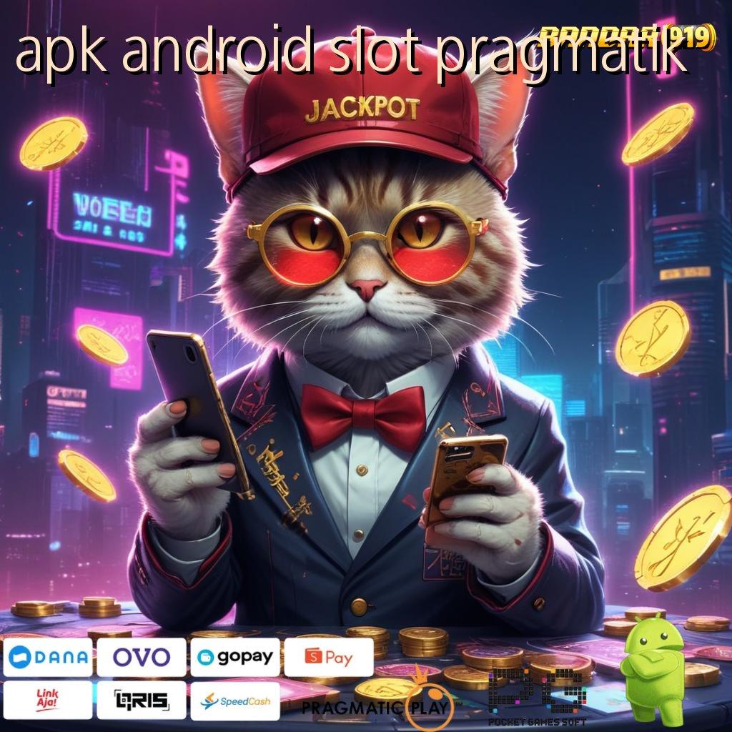 APK ANDROID SLOT PRAGMATIK , Bonus Instan Jalan Baru Untuk Cuan