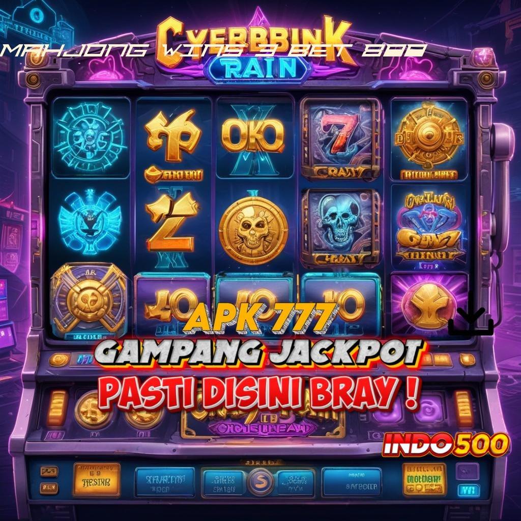 MAHJONG WINS 3 BET 800 Lindungan Aman Mesin Jackpot Sultan Mutlak