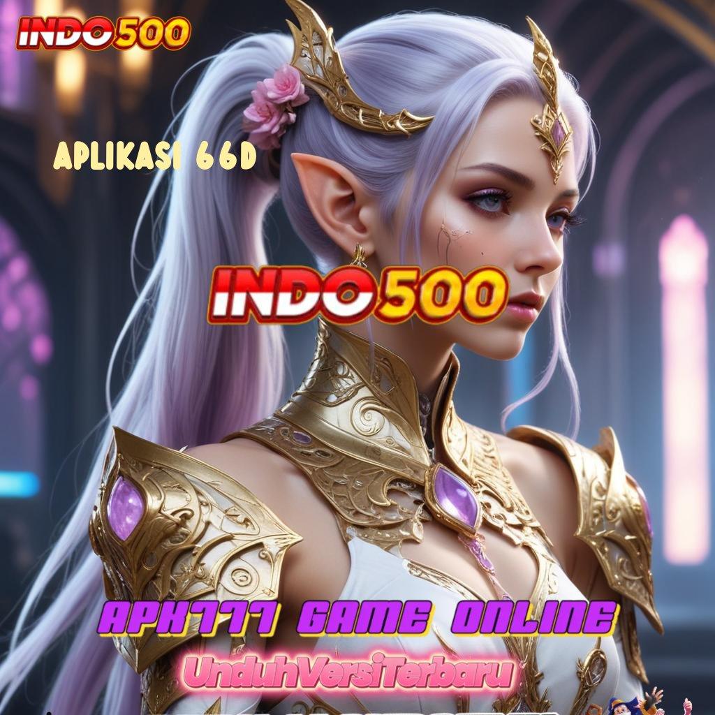 APLIKASI 66D 💥 Zona Bonus Mega Kaya dengan RTP Aman