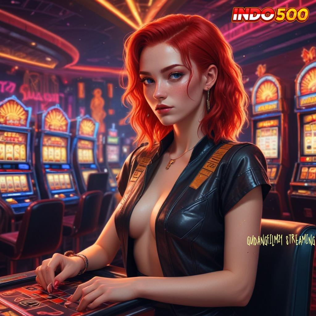 GUDANGFILM21 STREAMING 🔥 Slot APK Unduh Bonus Langsung WD