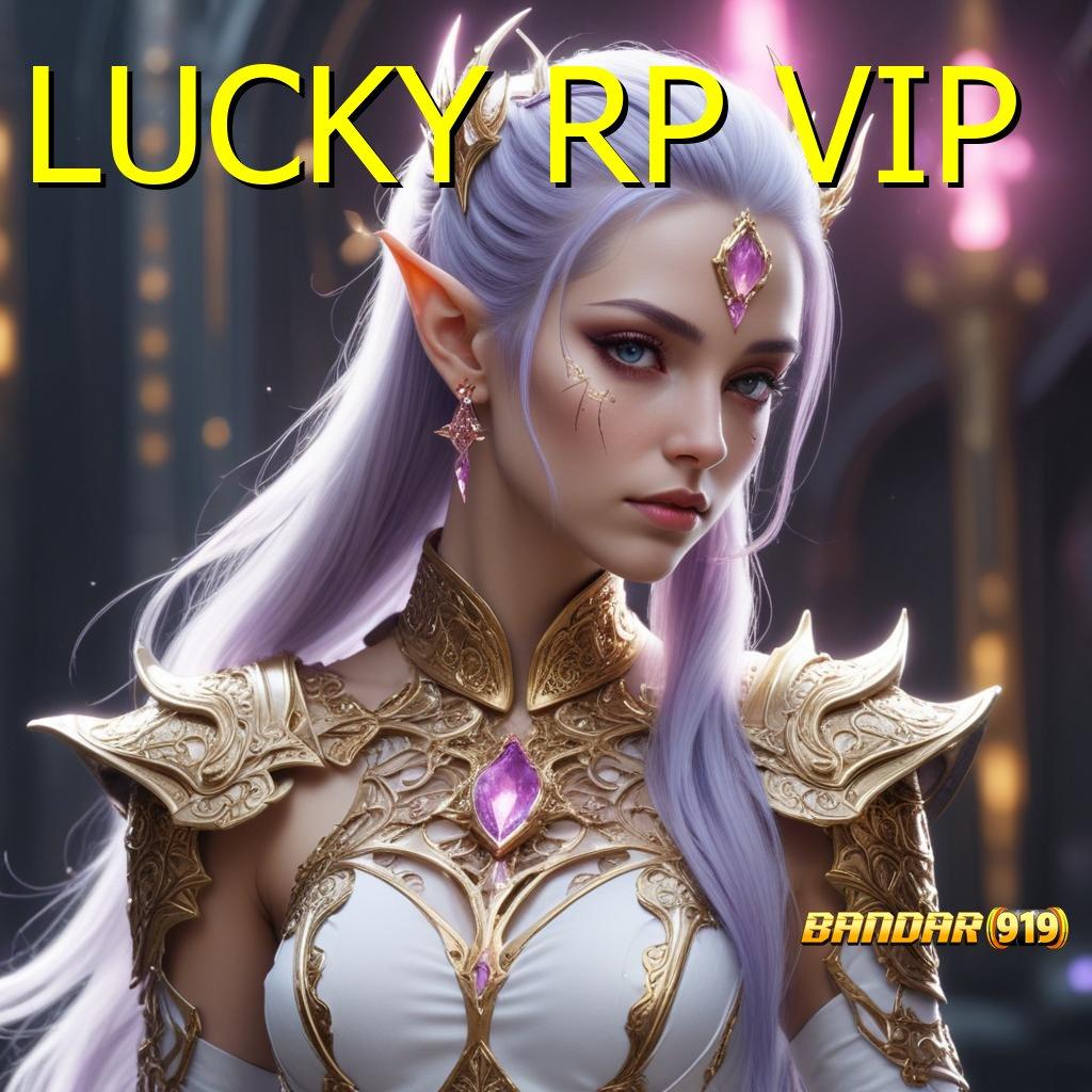 LUCKY RP VIP | Unggul Maxwin Permainan Tanpa Hambatan