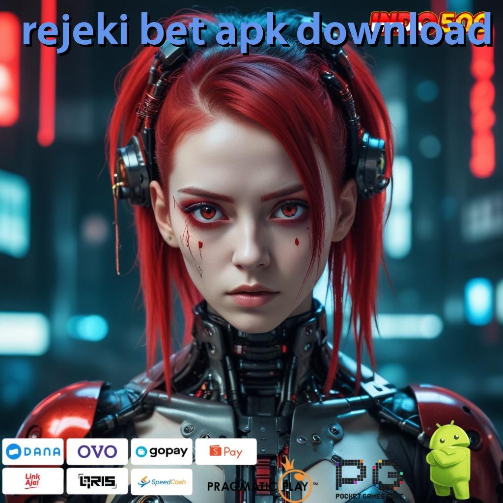 REJEKI BET APK DOWNLOAD depo linkaja 25k auto jackpot