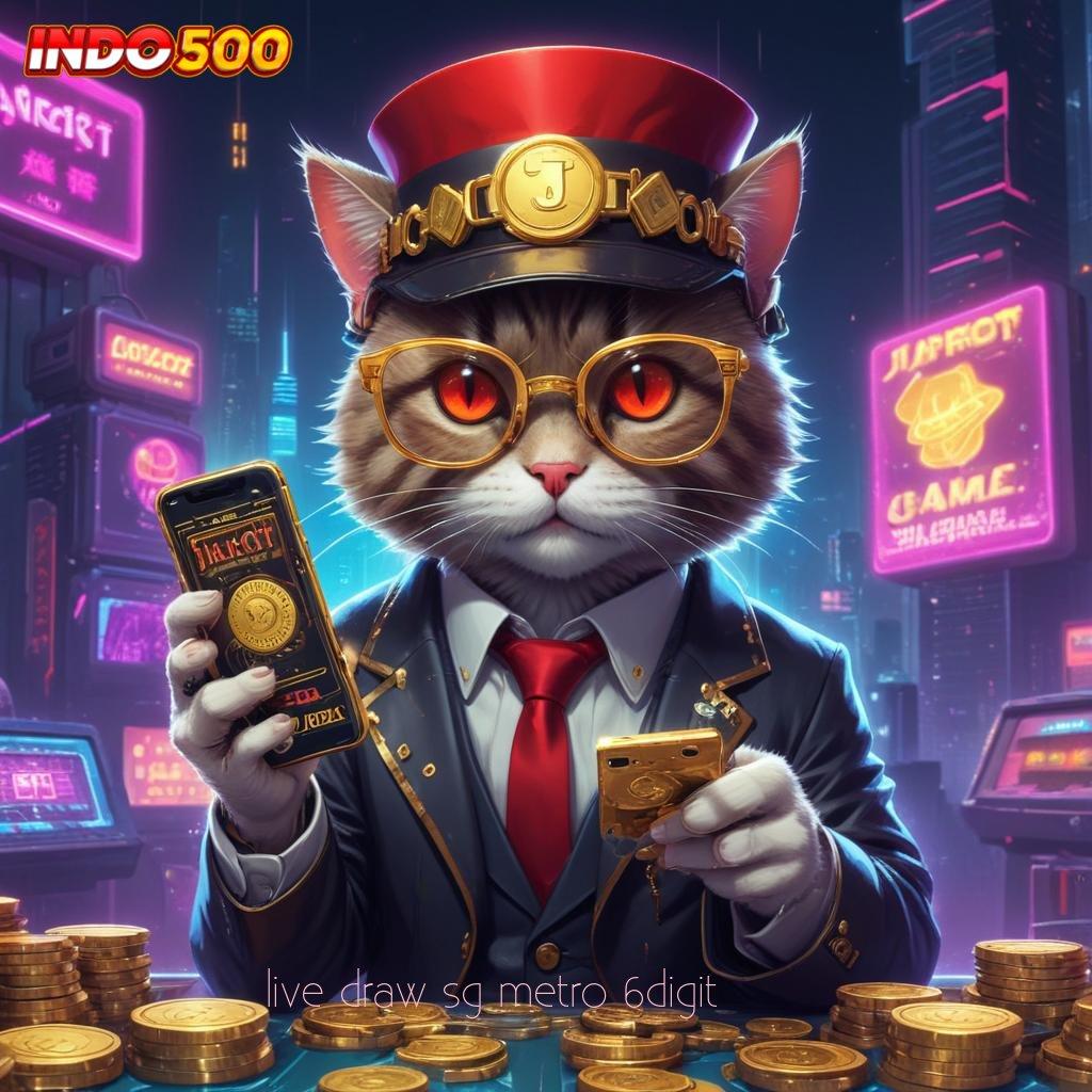 LIVE DRAW SG METRO 6DIGIT → Mesin Slot Dengan Pola Baru