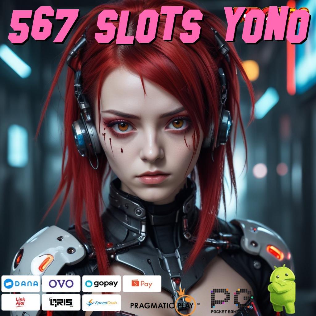 567 SLOTS YONO Informasi RTP Bonus Spektakuler