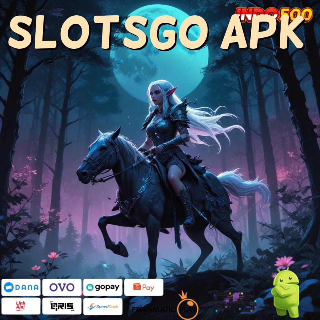 SLOTSGO APK Duit Langsung Cair Penggali Pendapatan