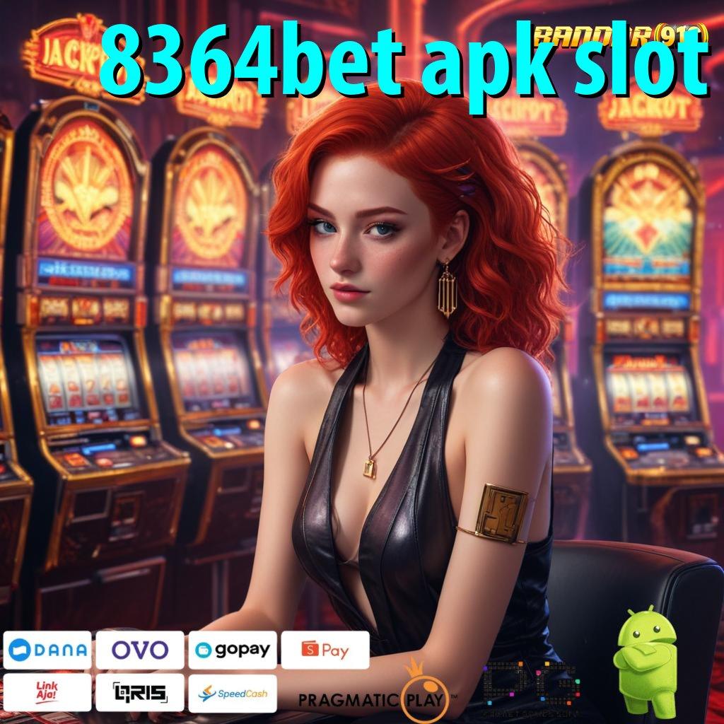 8364BET APK SLOT | model mutakhir kemenangan fleksibel tanpa batas