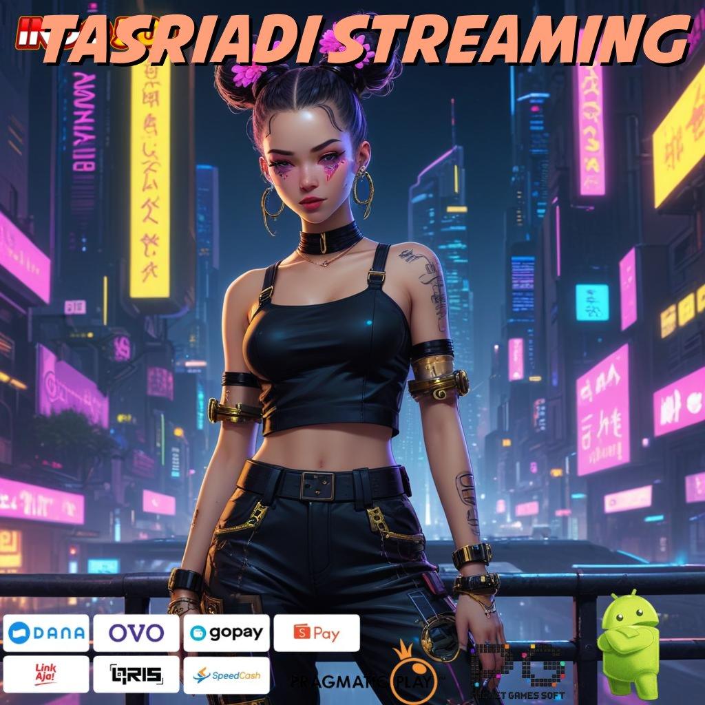 TASRIADI STREAMING Bonus APK Pembaruan 24