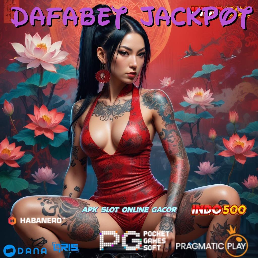 DAFABET JACKPOT 🔥 Fitur Baru Untuk Maxwin