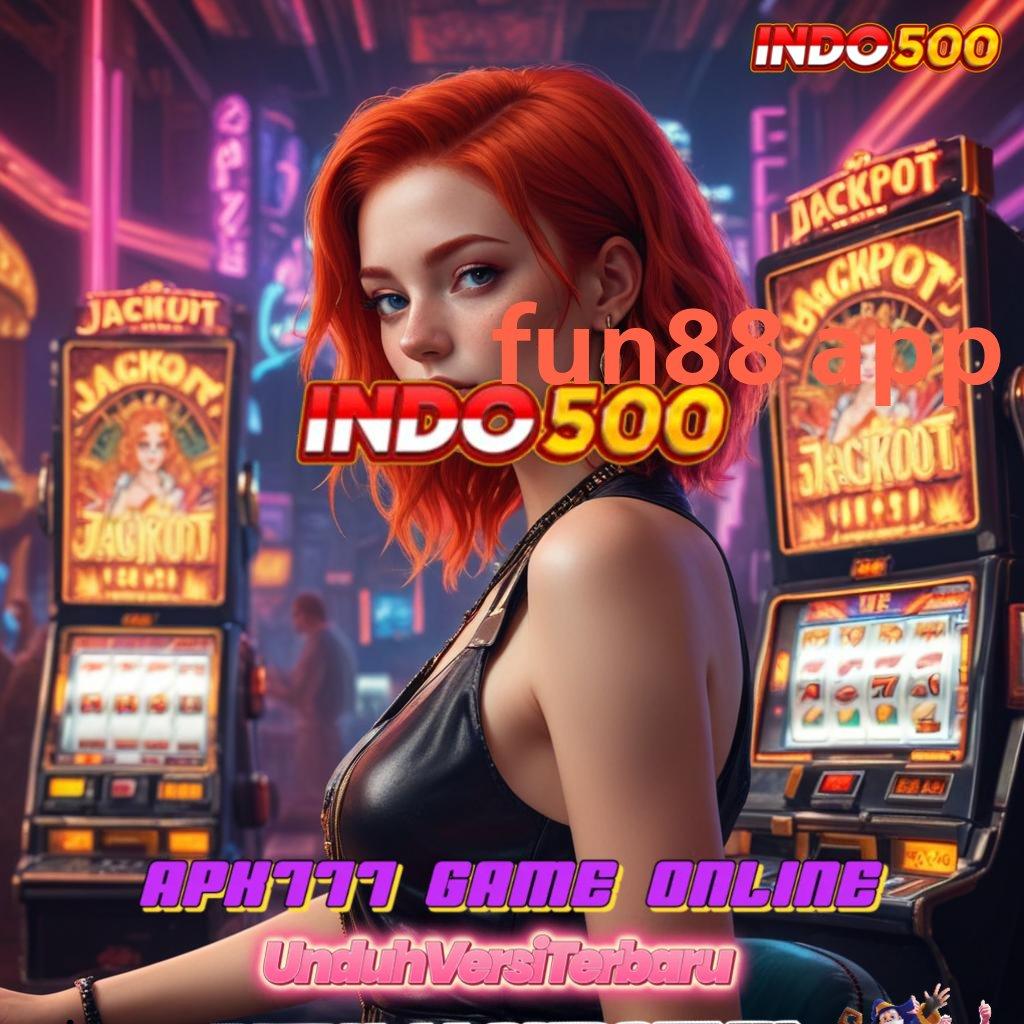 FUN88 APP 🐉 mesin vip tajir melintir