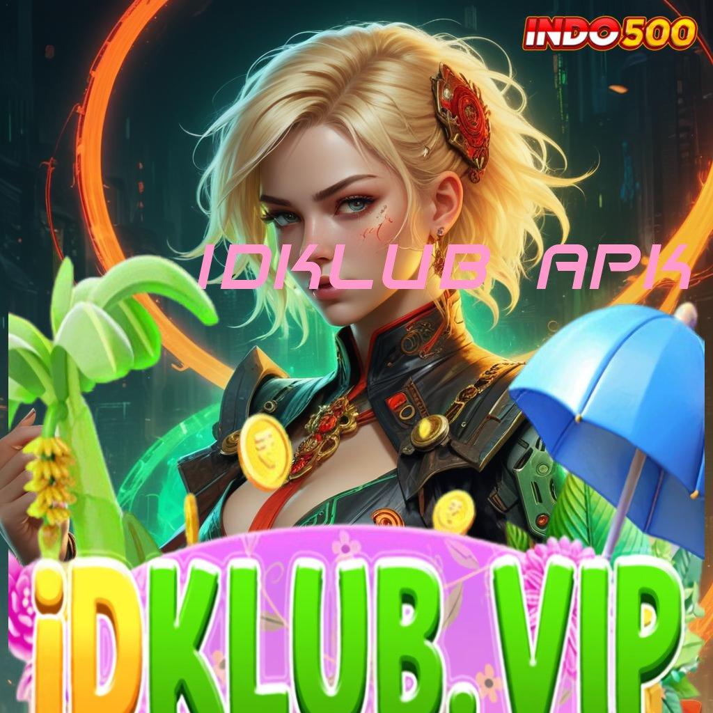 IDKLUB APK ✧ ruang digital pangkalan bidang perangkat keras tempat