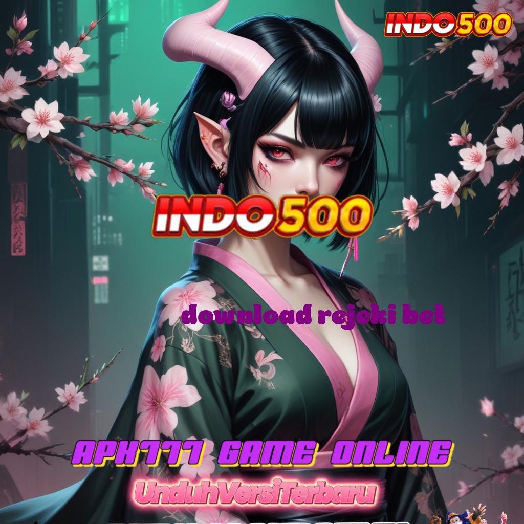 DOWNLOAD REJEKI BET ⚌ Paling Tinggi RTP Indonesia Bonus Newbie 100 IP Gratis