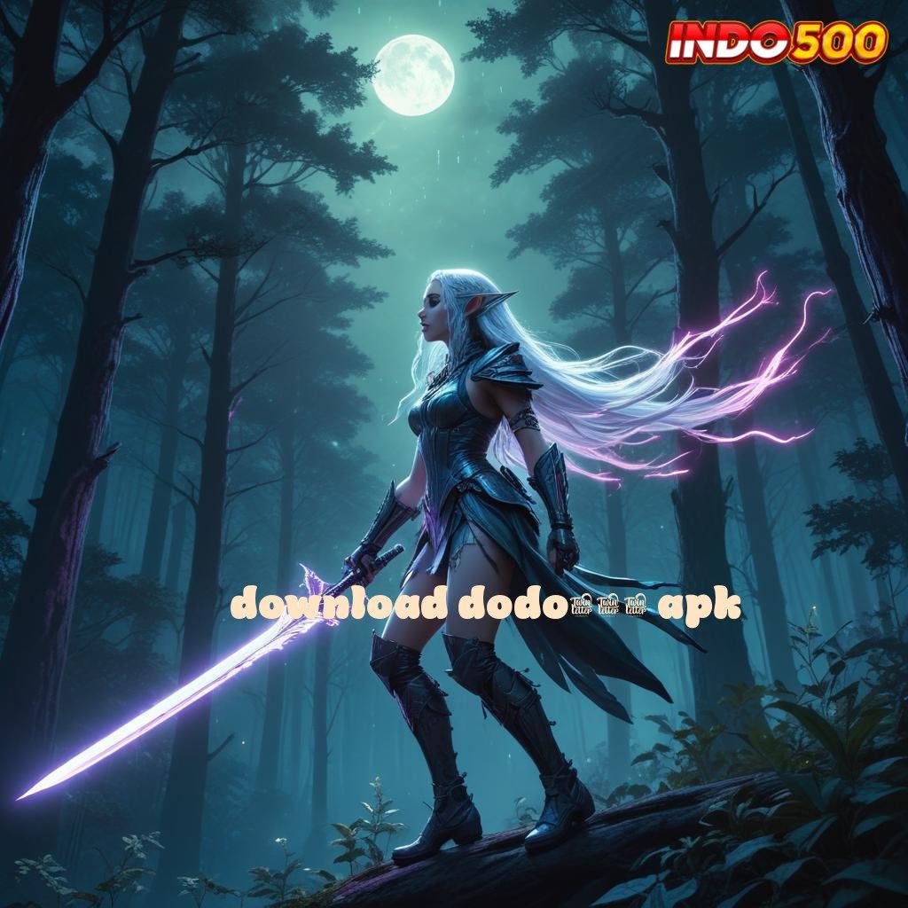 DOWNLOAD DODO555 APK Langsung Gunakan Basis Data Untuk Maxwin