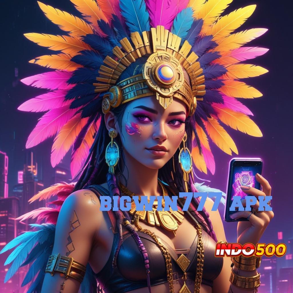 BIGWIN777 APK ➿ Titik Kontrol Baru untuk Kapasitas Digital