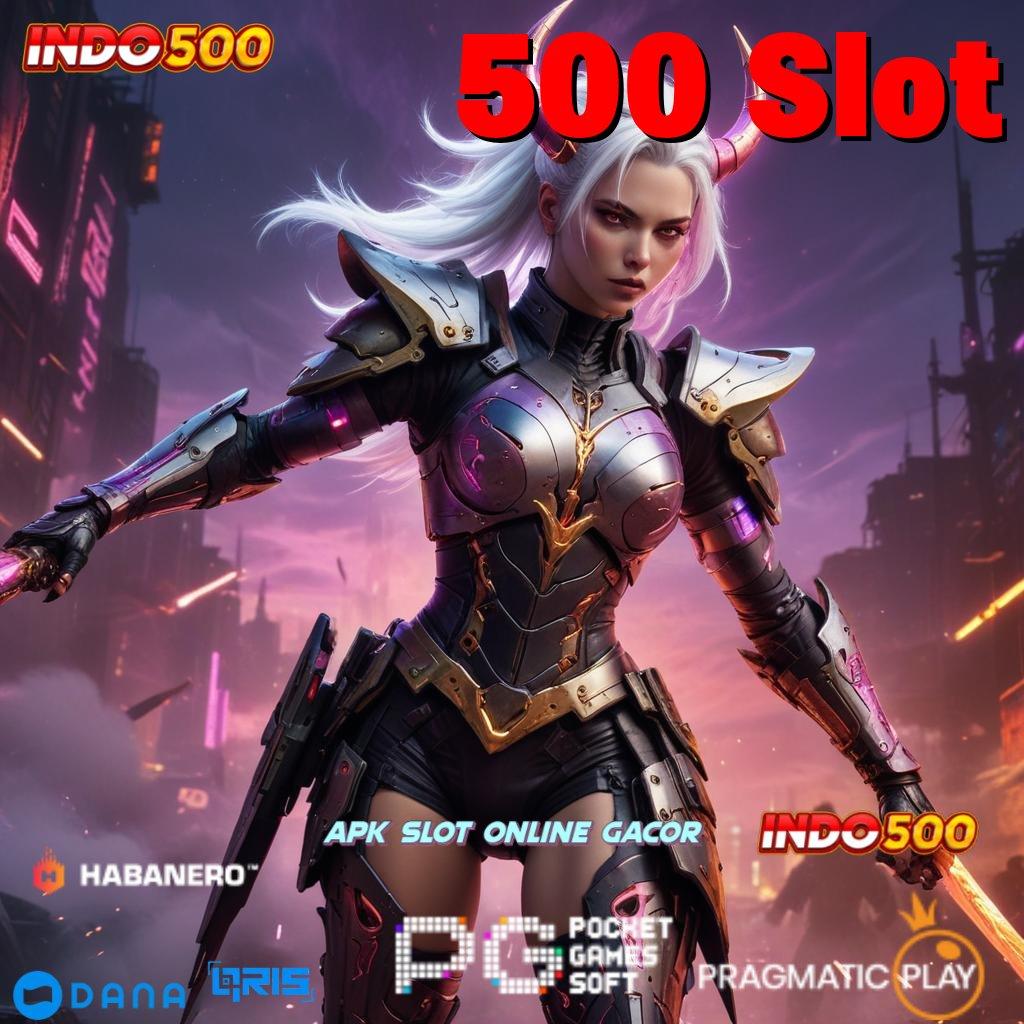 500 Slot