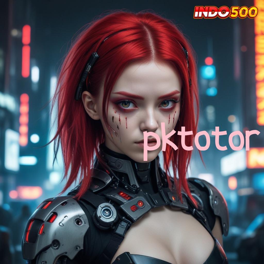 PKTOTOR Rp25.000 Auto Slot Game Dengan Uang Asli