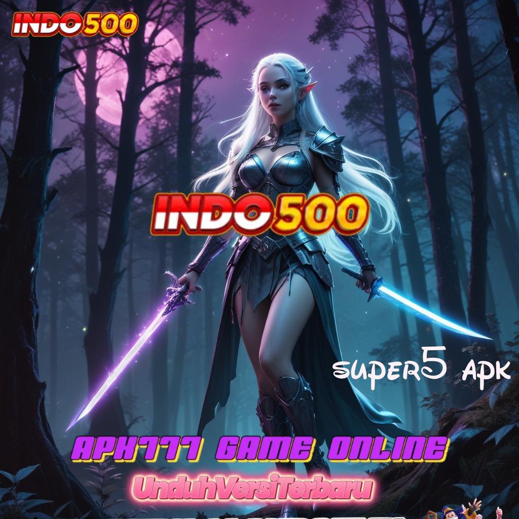 SUPER5 APK 💯 Depo 20rb Bonus Awal 100 Tanpa IP