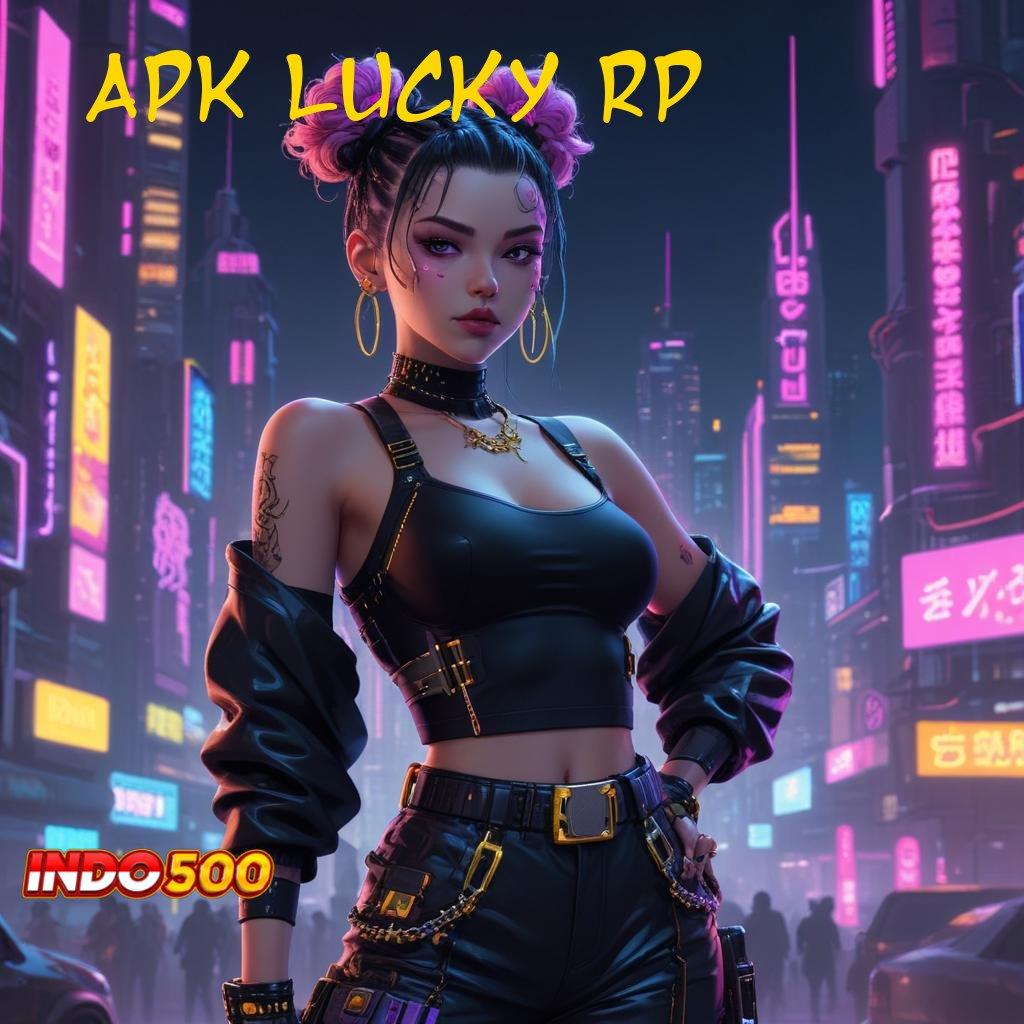 APK LUCKY RP ⚌ Ajukan Depo Linkaja Idr 15