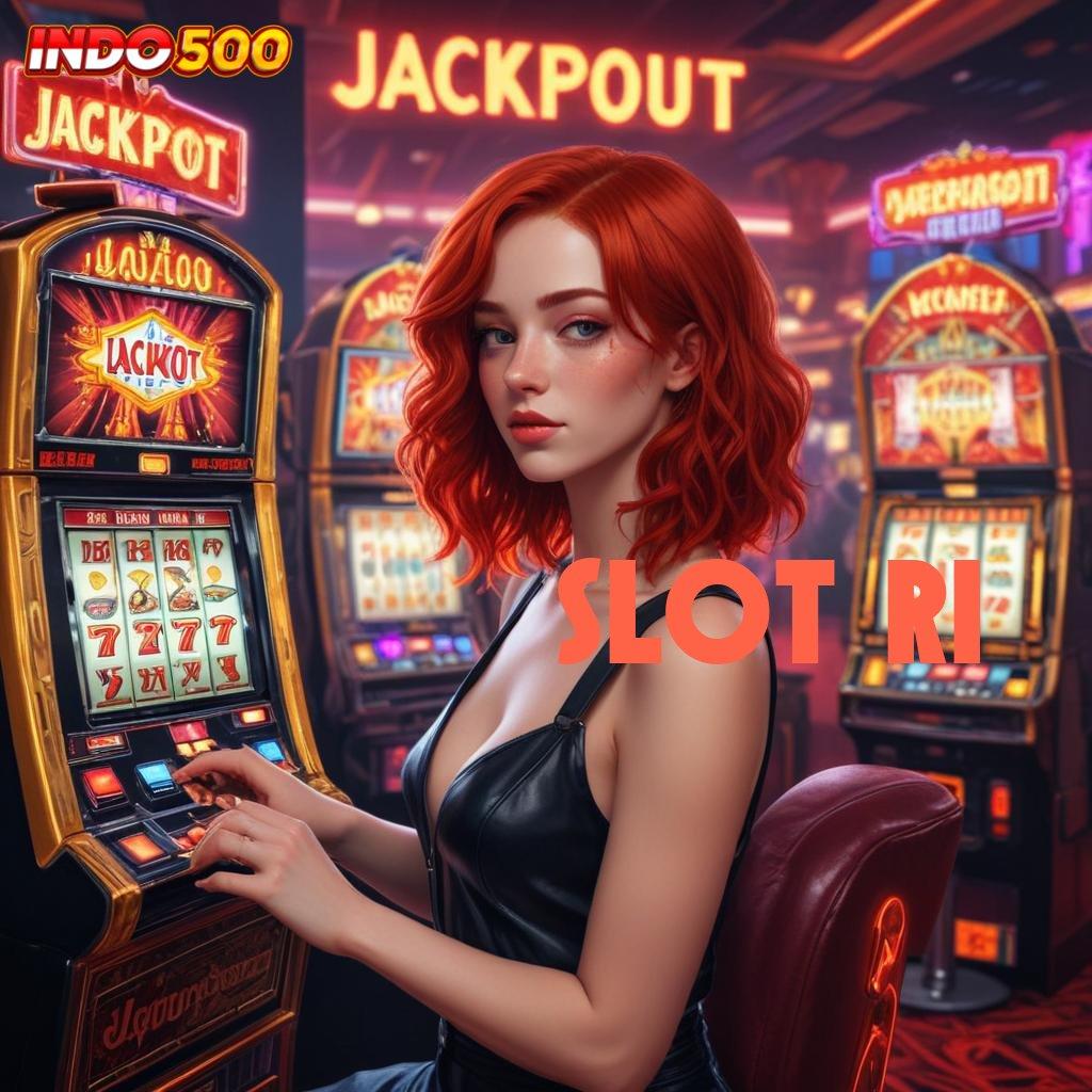 SLOT RI ➰ Tanpa Kesulitan Jackpot Gampang Tiap Saat