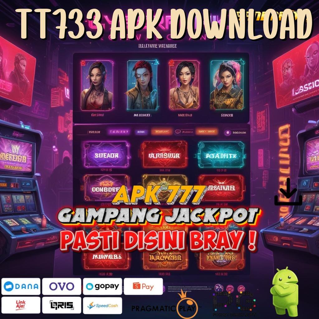 TT733 APK DOWNLOAD | jembatan menuju kemenangan dengan rtp unggul