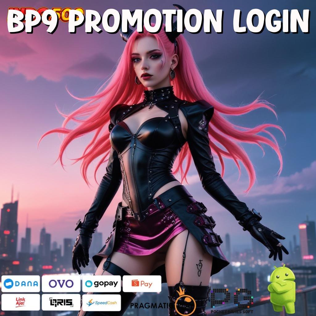 BP9 PROMOTION LOGIN Aplikasi Terbaik Untuk Spin Dinamis