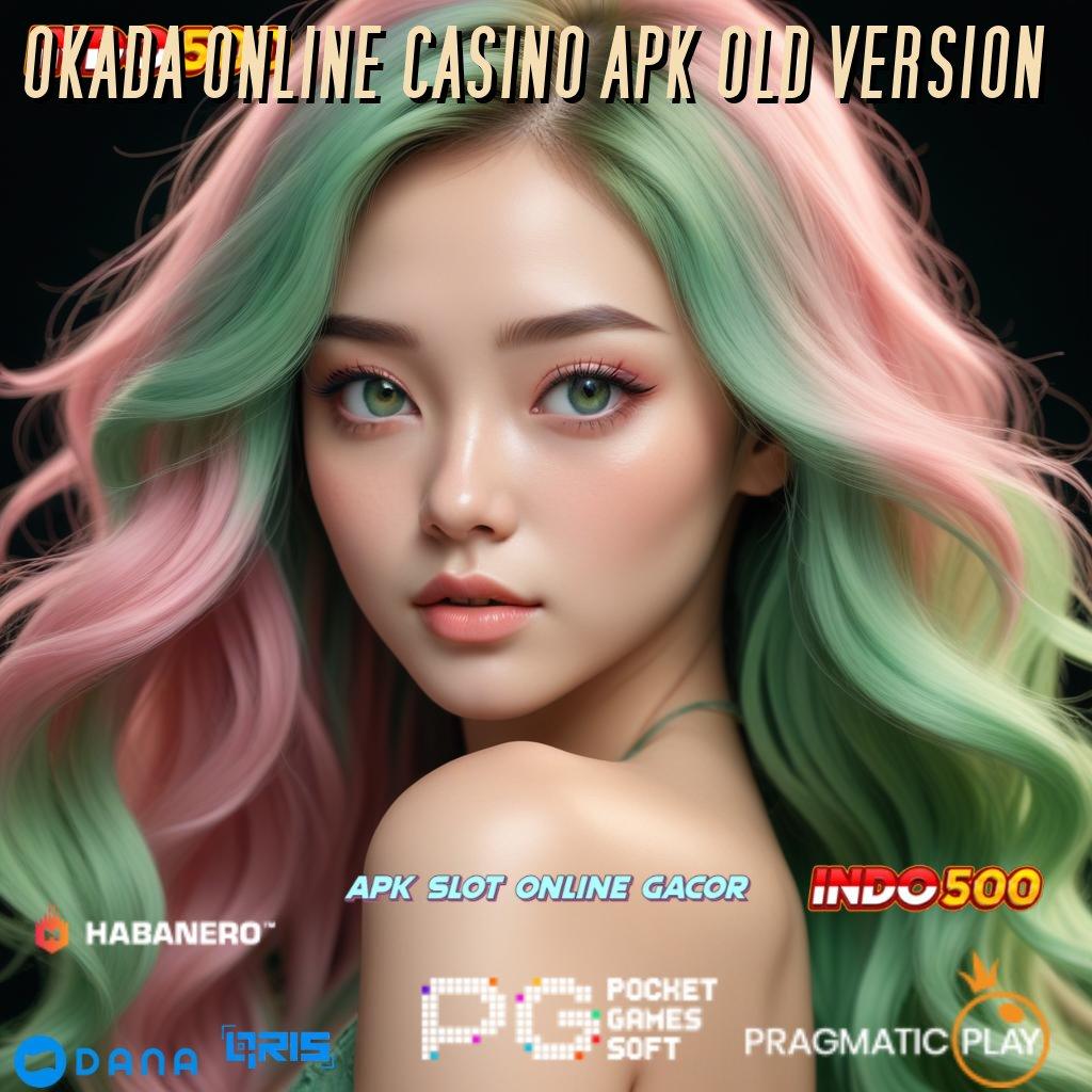 OKADA ONLINE CASINO APK OLD VERSION # Dreams Deluxe Menang Update Terkini Gampang Menang