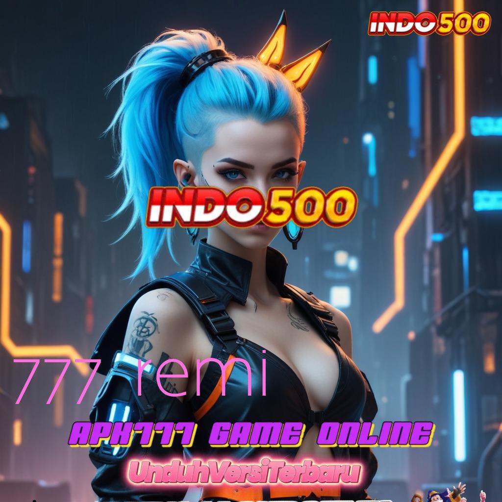 777 REMI 🔥 sistem jaringan baru untuk slot android