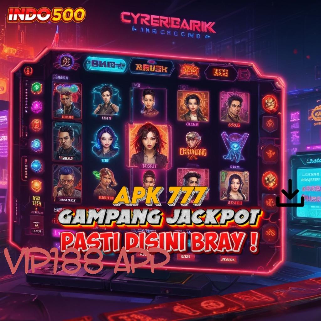 VIP188 APP ♒ spin paling semangat win terus