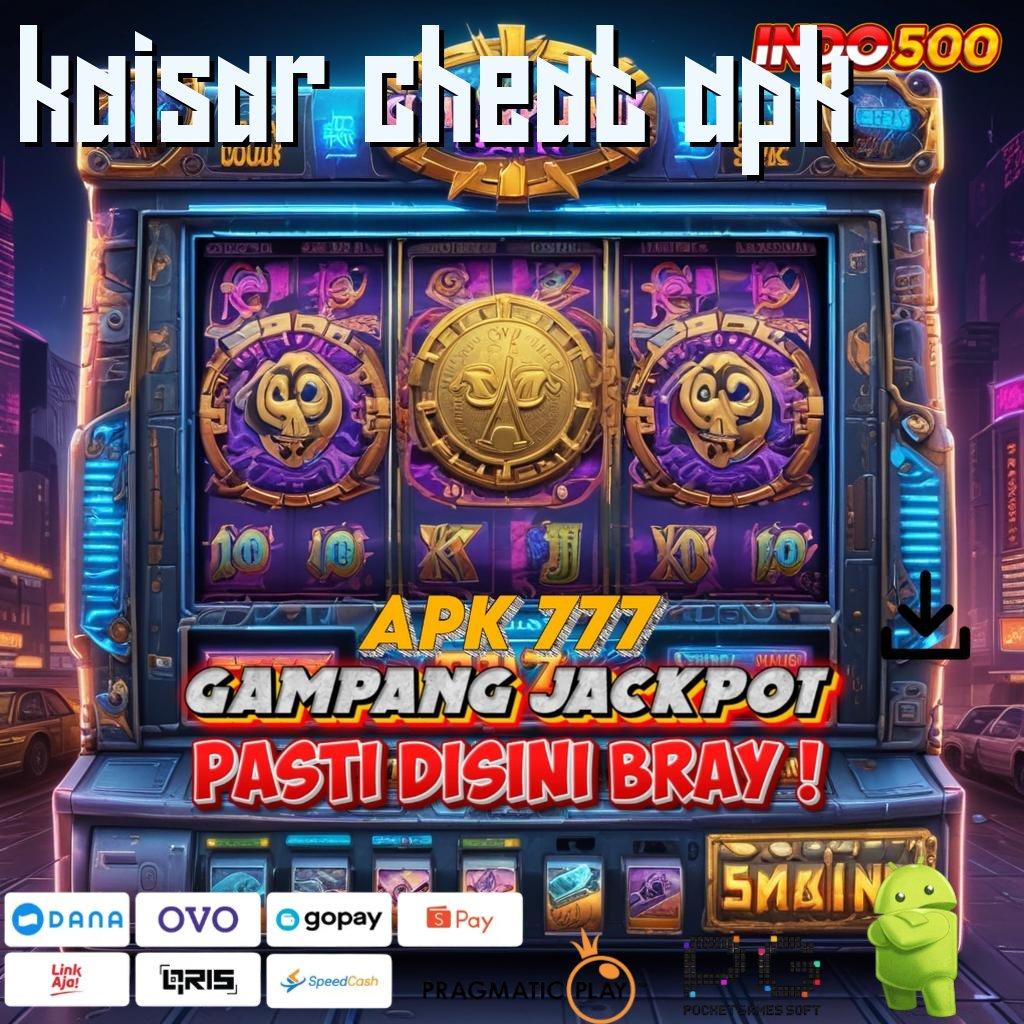 KAISAR CHEAT APK Optimalkan Scatter Baru Untuk Untung Konsisten