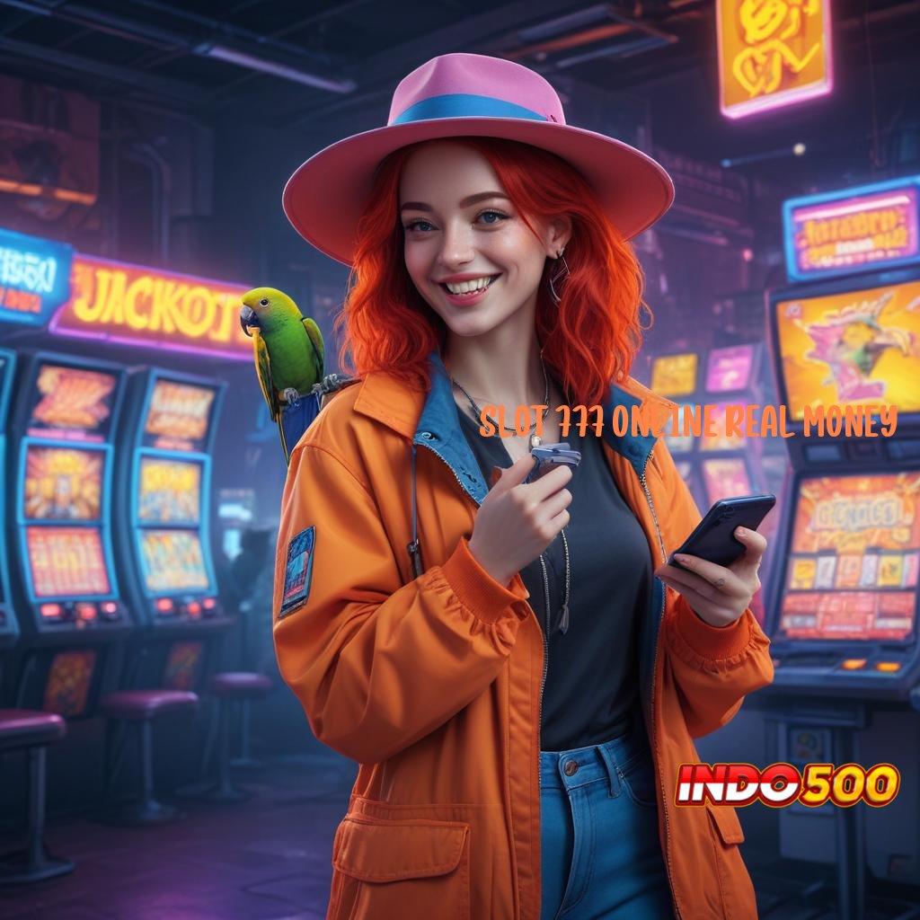 SLOT 777 ONLINE REAL MONEY fitur terbaru cuan laju dengan basis kerja stabil