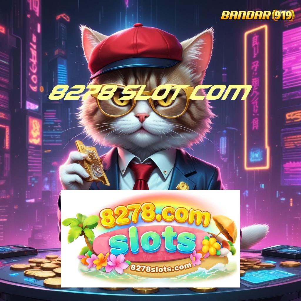 8278 SLOT COM ⋗ dukungan baru mesin sultan tanpa hambatan