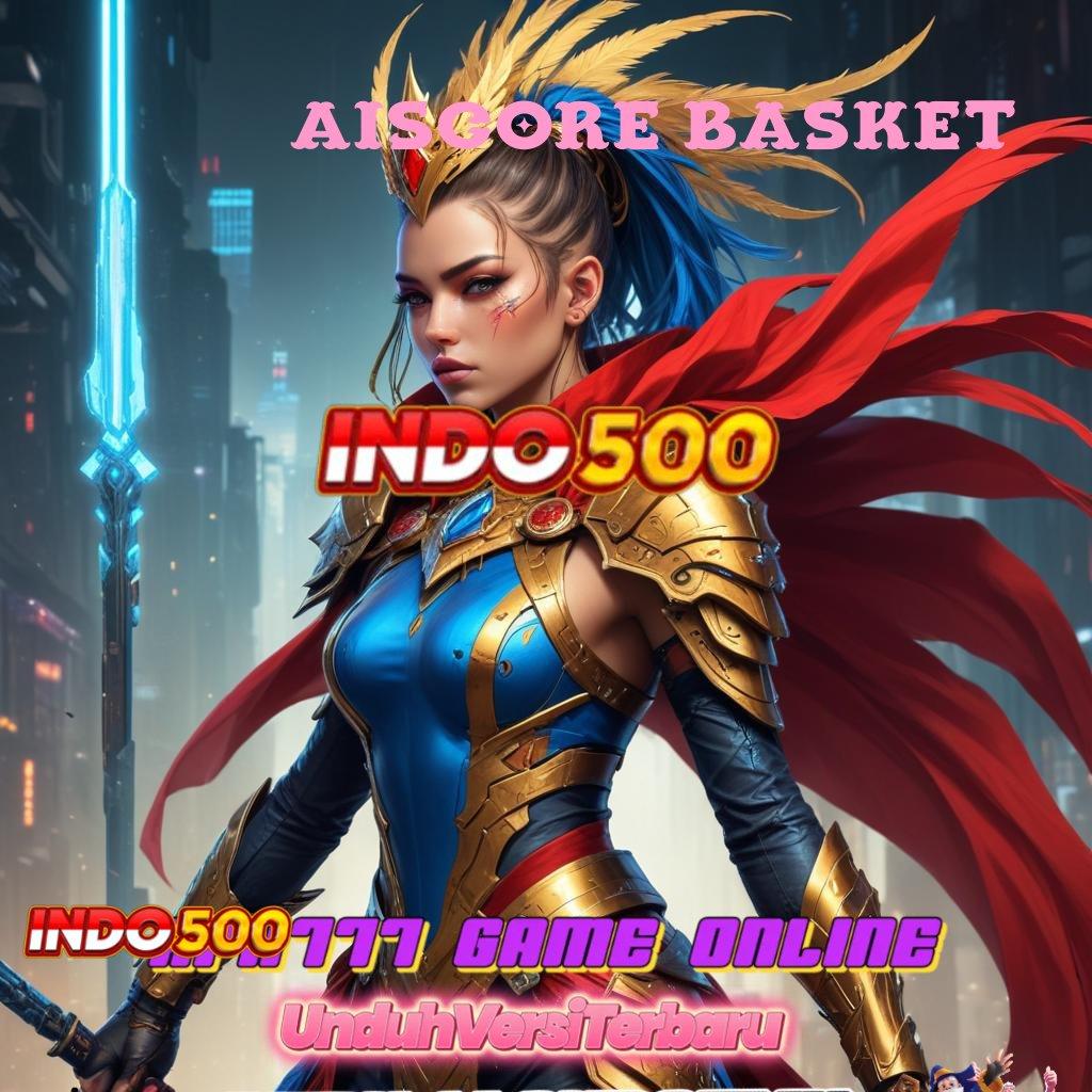 AISCORE BASKET ➳ Depo Mandiri 15rb APK Slot Olympus, Berbasis Keberuntungan