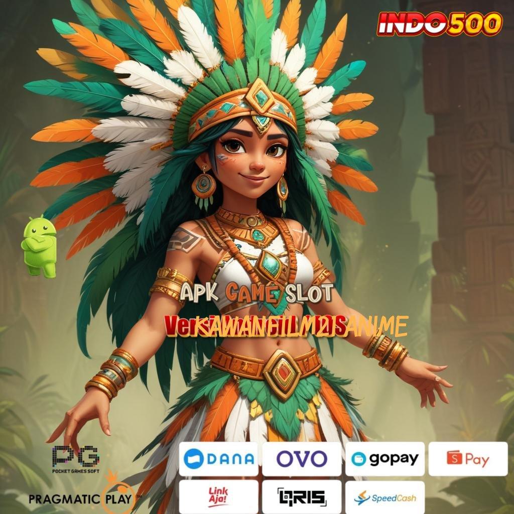 KAWANFILM21 ANIME Depo Bri 15k APK Slot Uang Asli yang Kompetitif