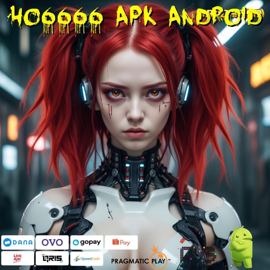 HO6666 APK ANDROID @ Layanan RTP Tertinggi (Versi New) Terbaru Platform Digital