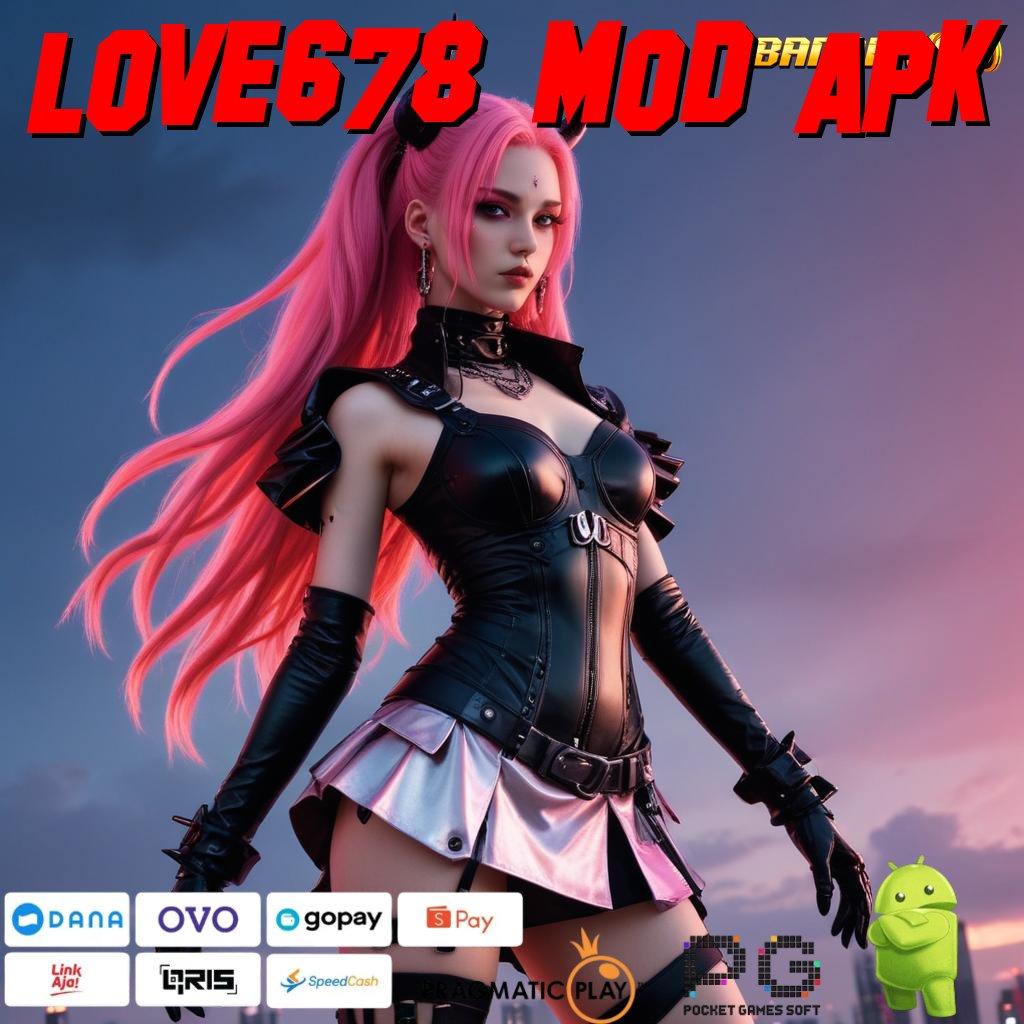 LOVE678 MOD APK # Web 3 Advance Untuk IOS (Versi New) Terbaru