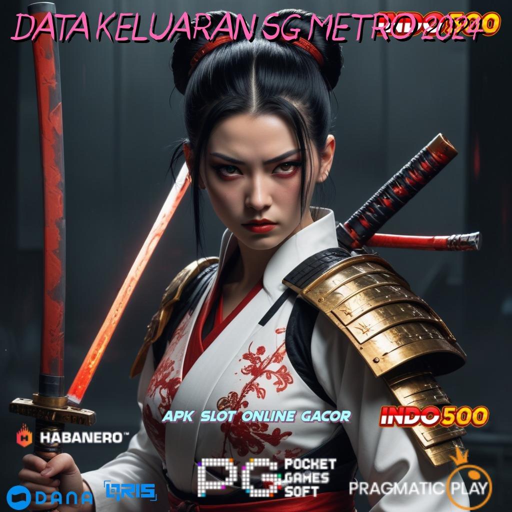 DATA KELUARAN SG METRO 2024 🔥 spin anti kalah dengan link gacor baru