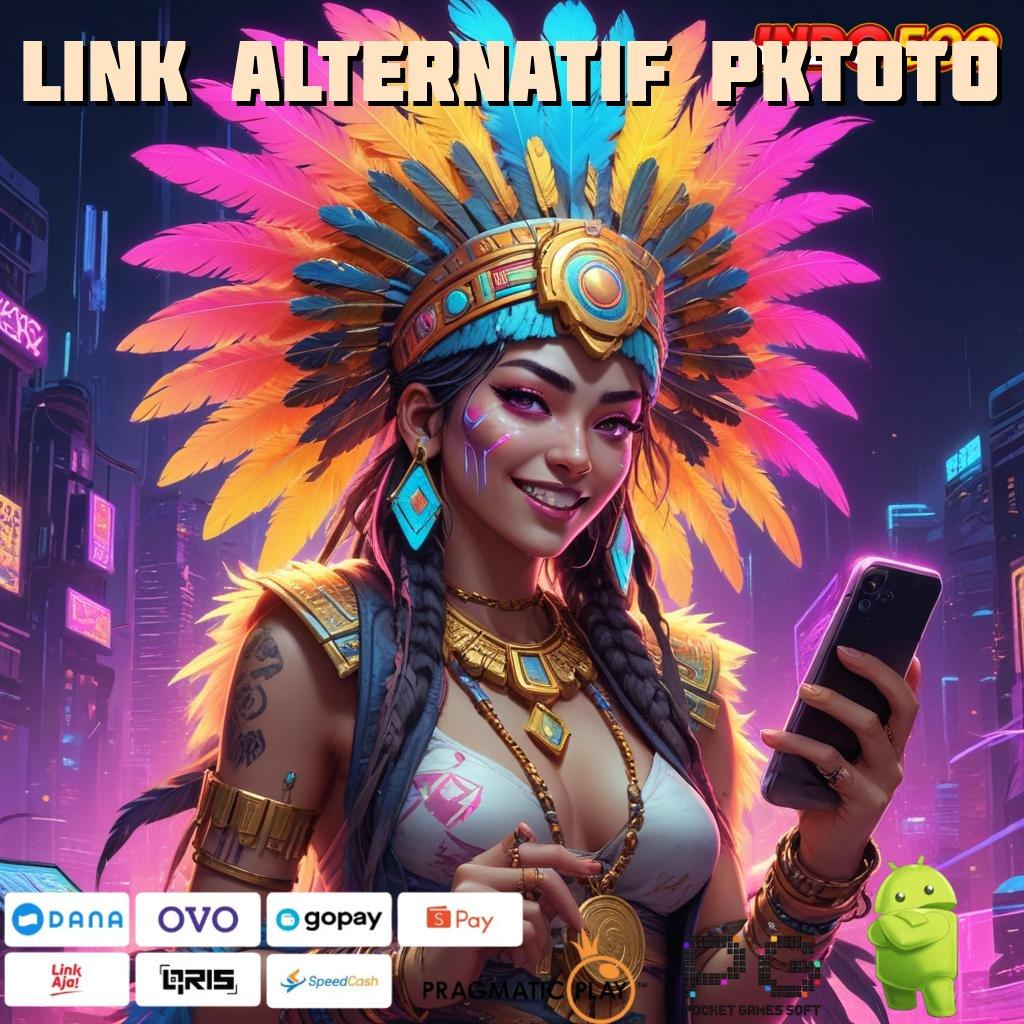 LINK ALTERNATIF PKTOTO Slot Aplikasi Tanpa Hambatan