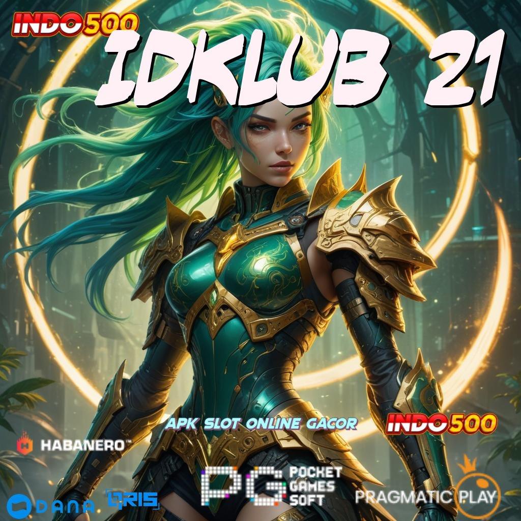 IDKLUB 21 → Lingkungan Profesional Kotak Bonus Cepat